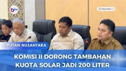 KOMISI II DORONG TAMBAHAN KUOTA SOLAR JADI 200 LITER