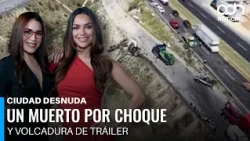 Así quedó un tráiler tras una aparatosa volcadura en el Edomex | Ciudad Desnuda