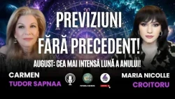 PREVIZIUNI FĂRĂ PRECEDENT! AUGUST: CEA MAI INTENSĂ LUNĂ A ANULUI! - CU CARMEN TUDOR SAPNAA