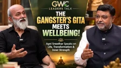 THE GANGSTER’S GITA MEETS WELLBEING! Agni Sreedhar | GWC LEADERS TALK