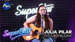 Júlia Pilar (Keď sa zobudíme) vlastný song ⭐️ | SuperStar CS
