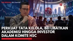 Perkuat Tata Kelola, BEI Libatkan Akademisi hingga Investor dalam Komite HSC | IDXC UPDATE