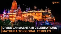 From Mathura to Global Temples: Devotees Celebrate Lord Krishna’s Birth