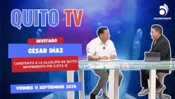 QUITO TV ENTREVISTA 11 SEPTIEMBRE 2026 César Díaz candidato a la Alcaldía de Quito Movimiento PID