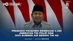 Presiden Prabowo Resmikan 3 395 Jembatan TNI Polri Dan 3000 Sumber Air Bersih TNI AD