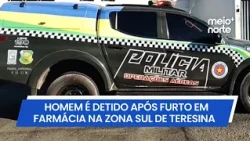 Man detained on suspicion of pharmacy theft in the South Zone of Teresina | Meio Norte