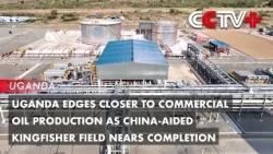 Uganda Edges Closer to Commercial Oil Production as China-Aided Kingfisher Field Nears Completion