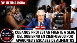 🔥ESTALLA CIENFUEGOS: PROTESTAN FRENTE A SEDE DEL GOBIERNO POR APAGONES Y ESCASEZ DE ALIMENTOS