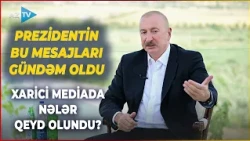 Prezident İlham Əliyevin Naxçıvandan verdiyi bu mesajlar xarici medianın DİQQƏT MƏRKƏZİNDƏ