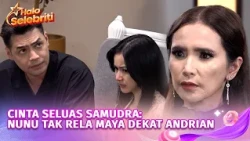 Eksklusif! Nunu Datau Benci Maya Dekat Dengan Andrian | Halo Selebriti