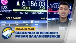 [HEADLINE NEWS 28/07] Destry Damayanti Pimpin Sementara BI, IHSG Menguat Meski Rupiah Melemah