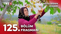 Hayallerinin Peşinde 125. Bölüm Fragmanı