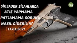 SİGSAUER DE ATIŞ YAPMAMA, PATLAMAMA SORUNU NASIL GİDERİLİR ?