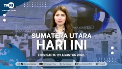 NORTH SUMATRA TODAY [AUGUST 29, 2026]