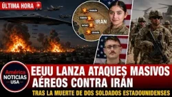 EEUU lanza ataques MASIVOS aéreos contra Irán tras la muerte de dos soldados