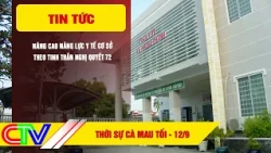 CA MAU EVENING NEWS SEPTEMBER 12, 2026 | IMPROVING GRASSROOTS HEALTHCARE CAPACITY PER RESOLUTION 72