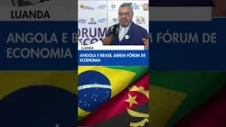 Angola and Brazil open Economic Forum