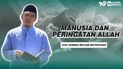 Humans and the Warnings of Allah - Gus Mujab Muthohar