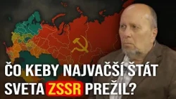 Čo keby najväčší štát sveta ZSSR prežil? - Ivan Mrva