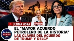 EL "MAYOR ACUERDO PETROLERO DE LA HISTORIA" las claves del acuerdo de Trump y Delcy