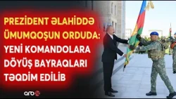 Prezident Naxçıvanda yeni yaradılan əməliyyat komando hərbi hissələrinə döyüş bayraqlarını verib