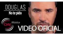 Douglas - No te pido (Video Oficial HD)