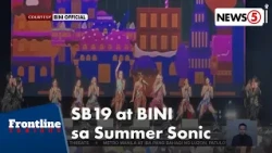 SB19 at BINI, panalo ang performances sa Summer Sonic sa Osaka, Japan | Frontline Tonight