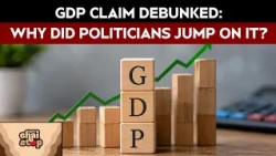 GDP India | GDP Claim Debunked: Why Did Politicians Jump On It?