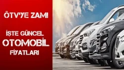 ÖTV ZAMMI İLE BİRLİKTE SIFIR ARAÇLARIN YENİ FİYATLARI