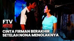 Firman's Love Ends After Nona Rejects Him | Mystery FTV
