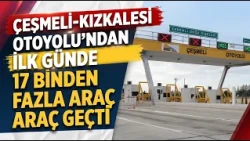 More than 17,000 vehicles passed through the newly opened 'Çeşmeli-Kızkalesi Highway' on its firs...