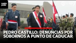 Bribery complaints against Pedro Castillo on the verge of expiring | Cuarto Poder | Peru
