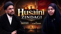 Husaini Zindagi || Maulana Muhammad Abbas Rizvi || Alina Sayeed || Channel WIN