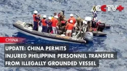 Update: China Permits Injured Philippine Personnel Transfer from Illegally Grounded Vessel