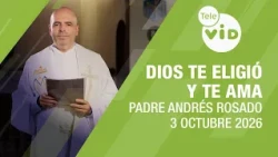 Rejoice: God has chosen you and loves you, October 3, 2026 🙏 Father Andrés Rosado | Tele VID