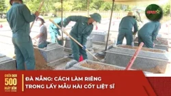 Da Nang: A Unique Approach to Collecting Martyr Remains Samples | 500 Days and Nights Campaign | ...