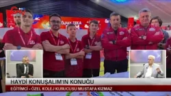 HAYDİ KONUŞALIM - EĞİTİMCİ ÖZEL CEZERİ KOLEJİ KURUCUSU MUSTAFA KIZMAZ