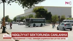 Naxçıvanda sərnişin daşınması 0,9 faiz, yük daşınması isə 1,1 faiz artıb