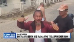 SUMSEL HARI INI - BANTUAN AIR BERSIH BAGI WARGA YANG TERDAMPAK KEKERINGAN
