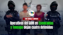 🚨GOM operations in Esmeraldas and Tonsupa leave four arrested with weapons and drugs👮