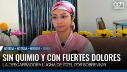 Itzel is 24, has advanced cancer, and has gone three months without chemotherapy due to shortages