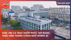 11:30 AM Over 100 successful joint replacement surgeries thanks to AI robot