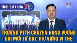 Phu Tho News Noon 09/05/2026 | Hung Vuong Gifted High School - Innovating Thinking, Maintaining L...