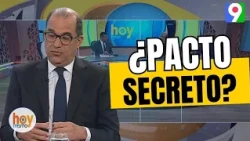 ¿Pacto Secreto? PRM y Fuerza del Pueblo en la mira por la Suprema Corte de Justicia | Hoy Mismo