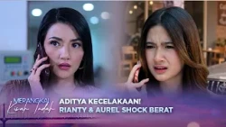 Shock Berat! Rianty & Aurel Dengar Kabar Kecelakaan Aditya | Merangkai Kisah Indah - Eps 455