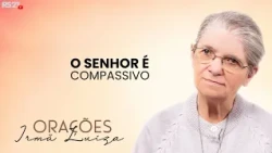 Sister Luiza's Prayer | The Lord is compassionate | Rede Século 21