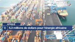Afrique : 5,3 millions USD pour financer le secteur énergétique