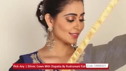 Pick Any 1 Ethnic Gown With Dupatta By Rudramani Fab