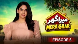 Mera Ghar - Episode 06 | Saba Qamar, Saleem Sheikh & Firdous Jamal | Comedy Pakistani Drama