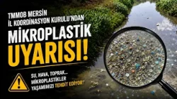 Microplastic warning from the TMMOB Mersin Provincial Coordination Board